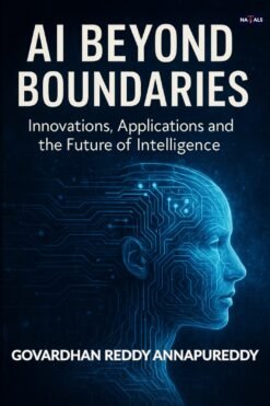 AI Beyond Boundaries: Innovations, Applications, and the Future of Intelligence