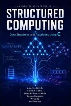 Structured Computing: Data Structures and Algorithms Using C