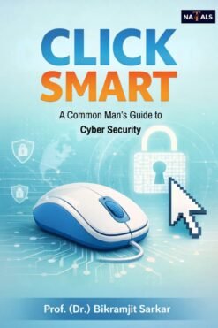 CLICK SMART: A Common Man's Guide to Cyber Security