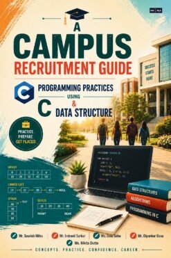 A Campus Recruitment Guide: Programming Practices Using C and Data Structure